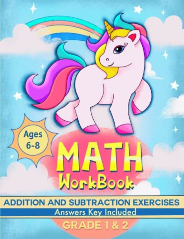 Math Workbook Grade 1 - 2 Addition And Subtraction Exercises: 1st Grade and 2nd Grade Math Practice Workbook For Grade 1 & 2 (Ages 6 - 8)