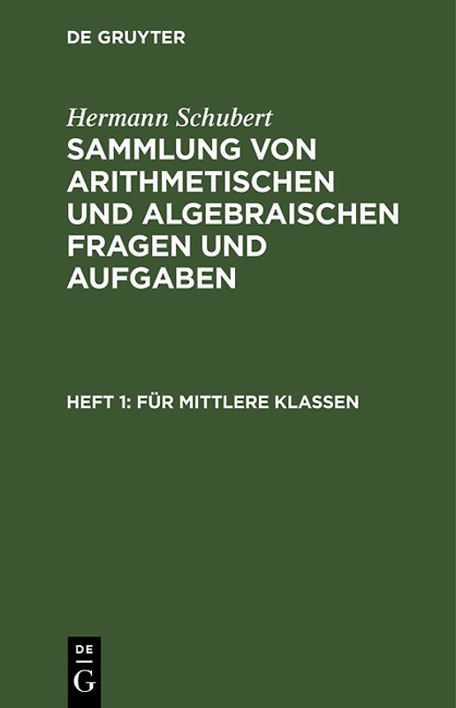 Hermann Schubert: Sammlung von arithmetischen und algebraischen Fragen und Aufgaben / Für mittlere Klassen