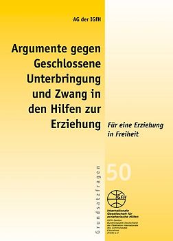 Argumente gegen geschlossene Unterbringung und Zwang in den Hilfen zur Erziehung