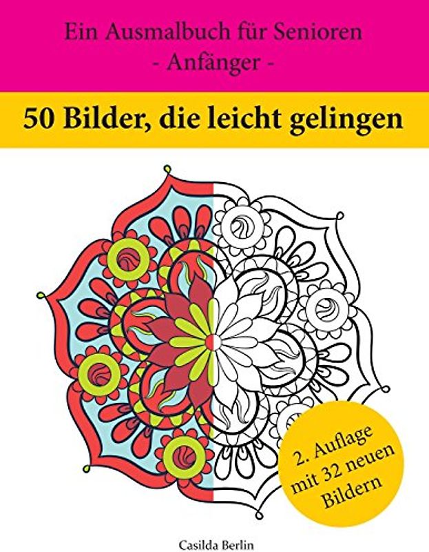 50 Bilder, die leicht gelingen: Ein Ausmalbuch für Senioren - Anfänger -