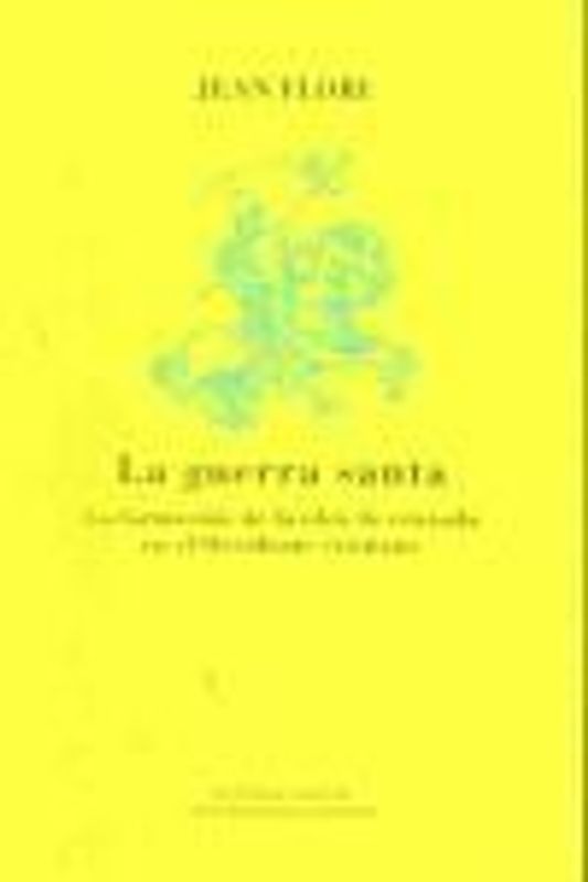 La guerra santa : la formación de la idea de cruzada en el Occidente cristiano