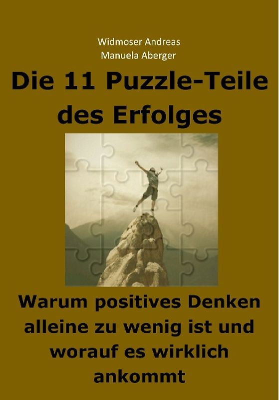 Die 11 Puzzle-Teile des Erfolges – Warum positives Denken alleine zu wenig ist und worauf es wirklich ankommt
