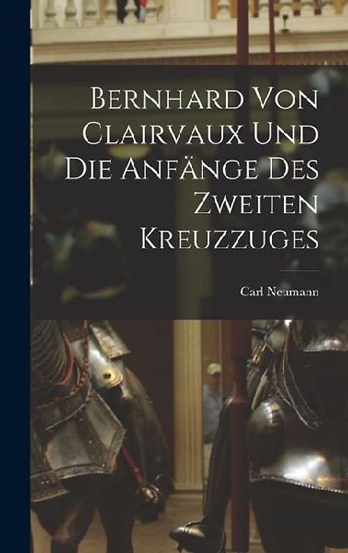 Bernhard von Clairvaux und die Anfänge des Zweiten Kreuzzuges