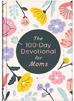 The 100-Day Devotional for Moms