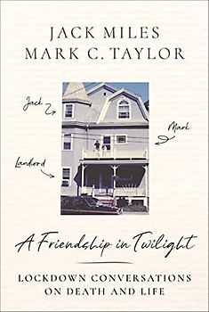 A Friendship in Twilight: Lockdown Conversations on Death and Life