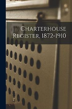 Charterhouse Register, 1872-1910