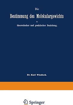 Die Bestimmung des Molekulargewichts in theoretischer und praktischer Beziehung
