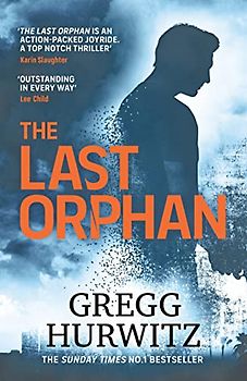 The Last Orphan: The Thrilling Sunday Times Bestseller (An Orphan X Novel)
