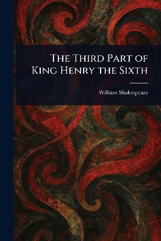 The Third Part of King Henry the Sixth