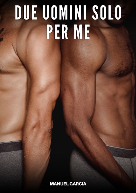 Due Uomini solo per Me