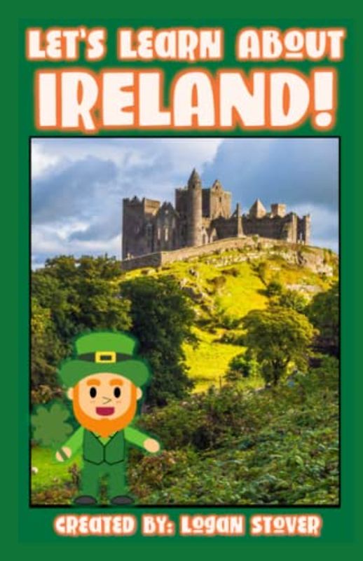 Let’s Learn About Ireland!: A history book for children, kids, and young adults.