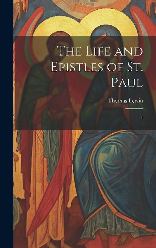 The Life and Epistles of St. Paul: 1