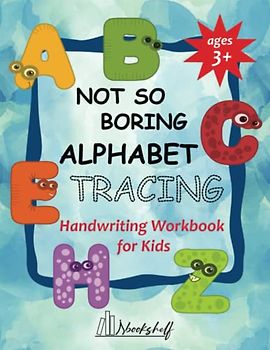 Not So Boring Alphabet Tracing Handwriting Workbook: Alphabet And Image Tracing Book for Kids ages 3+