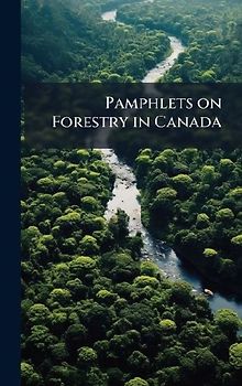 Pamphlets on Forestry in Canada