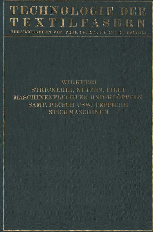 Wirkerei und Strickerei, Netzen und Filetstrickerei, Maschinenflechten U. Maschinenklöppeln, Flecht- Und Klöppelmaschinen, Samt, Plüsch, Künstliche Pelze, Die Herstellung Der Teppiche, Stickmaschinen