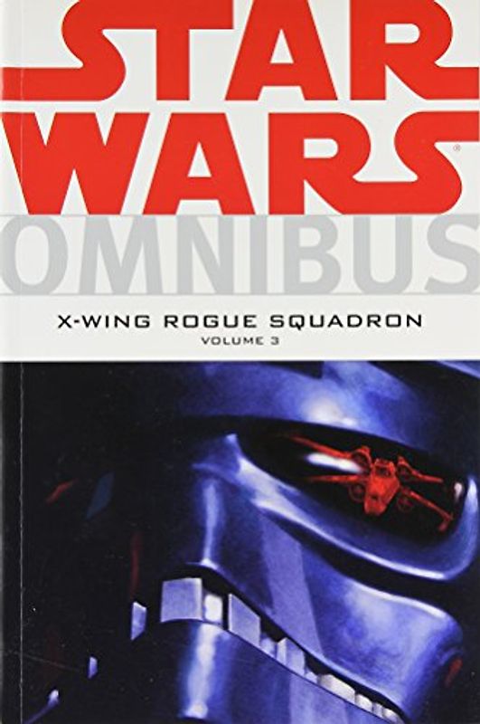 X-Wing Rogue Squadron: Omnibus - X-wing Rogue Squadron (Star Wars: Omnibus) - Michael A. Stackpole