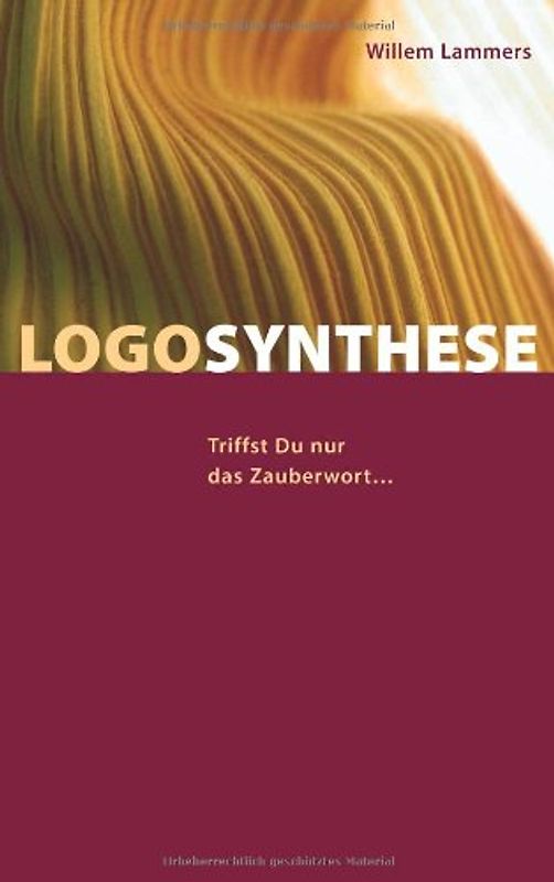 Logosynthese. Triffst Du nur das Zauberwort...