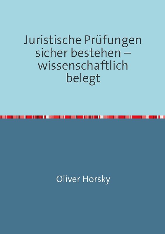 Juristische Prüfungen sicher bestehen – wissenschaftlich belegt