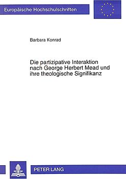 Die partizipative Interaktion nach George Herbert Mead und ihre theologische Signifikanz