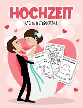 Hochzeit Aktivitätsbuch für Kinder: Ein tolles Malbuch mit Einfachen und Lustigen Hochzeitsillustrationen für Kinder: Ein tolles Geschenk für Jungen und Mädchen