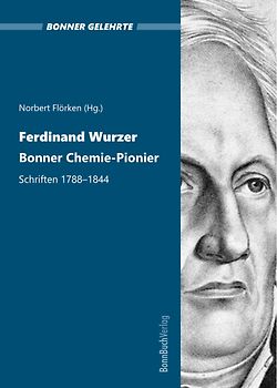 Ferdinand Wurzer. Bonner Chemie-Pionier.
