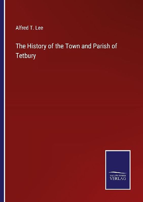 The History of the Town and Parish of Tetbury