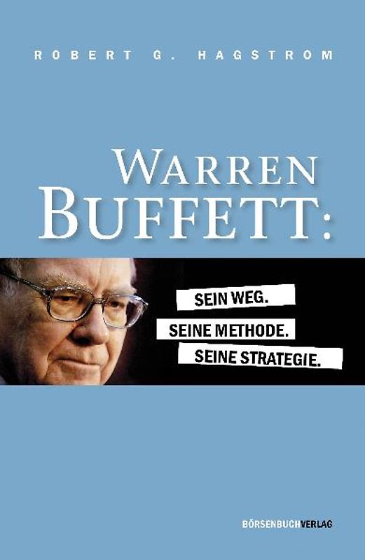 Warren Buffett: Sein Weg. Seine Methode. Seine Strategie.