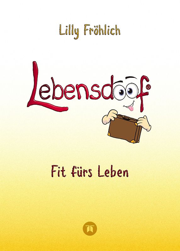 Lebensdoof - Dein praktischer Lebenskompass: Finanzen, Recht und Alltagstipps jenseits von 'Hotel Mama', mit Insiderwissen von Steuererklärung bis Arbeitsrecht, Mietrecht sowie Verträgen und Kündigung
