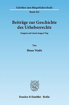 Beiträge zur Geschichte des Urheberrechts.