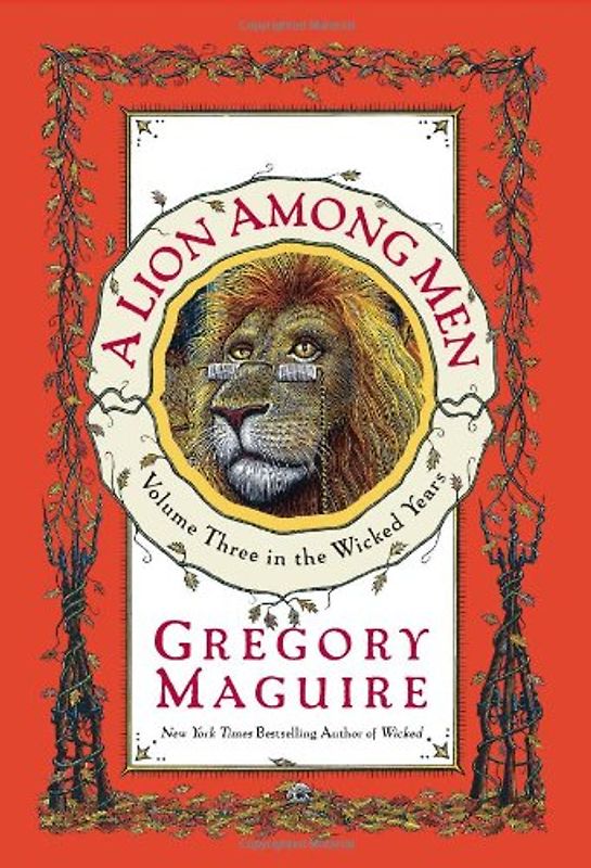 A Lion Among Men: Volume Three in the Wicked Years - Gregory Maguire