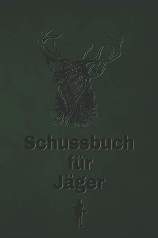 Schussbuch für Jäger: Jagdtagebuch für alle Jäger, Jägerinnen, Jagdpächter, Förster, Sportschützen. Perfekt als Geschenk oder Geschenkidee zum ... Seiten zum Eintragen des geschossenen Wild