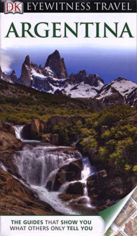 DK Eyewitness Travel Guide: Argentina: Eyewitness Travel Guide 2012 (E)