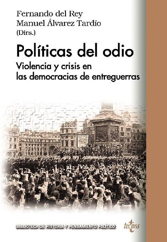 Políticas del odio : violencia y crisis en las democracias de entreguerras