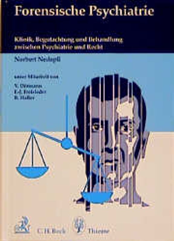 Forensische Psychiatrie:. Klinik, Begutachtung und Behandlung zwischen Psychiatrie und Recht