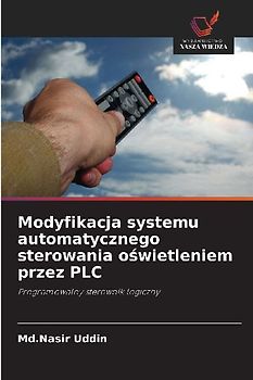 Modyfikacja systemu automatycznego sterowania o¿wietleniem przez PLC