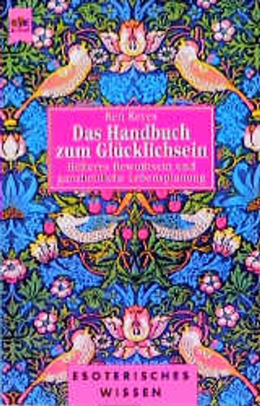 Das Handbuch zum Glücklichsein. Höheres Bewusstsein und ganzheitliche Lebensplanung