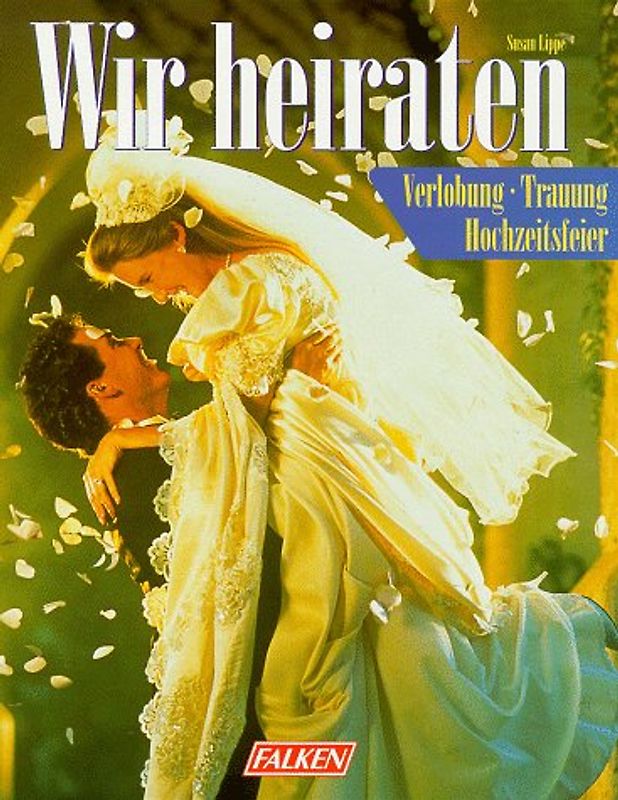 Wir heiraten. Verlobung - Trauung - Hochzeitsfeier