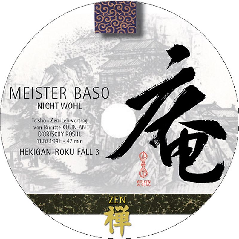 HEKIGAN-ROKU Zen-Teisho über Fall 3  - MEISTER BASO: Nicht wohl /1 CD