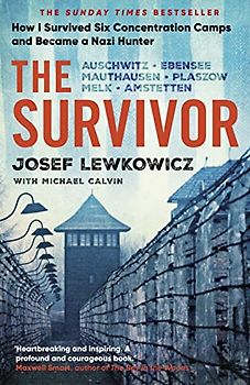 The Survivor: How I Survived Six Concentration Camps and Became a Nazi Hunter - The Sunday Times Bestseller