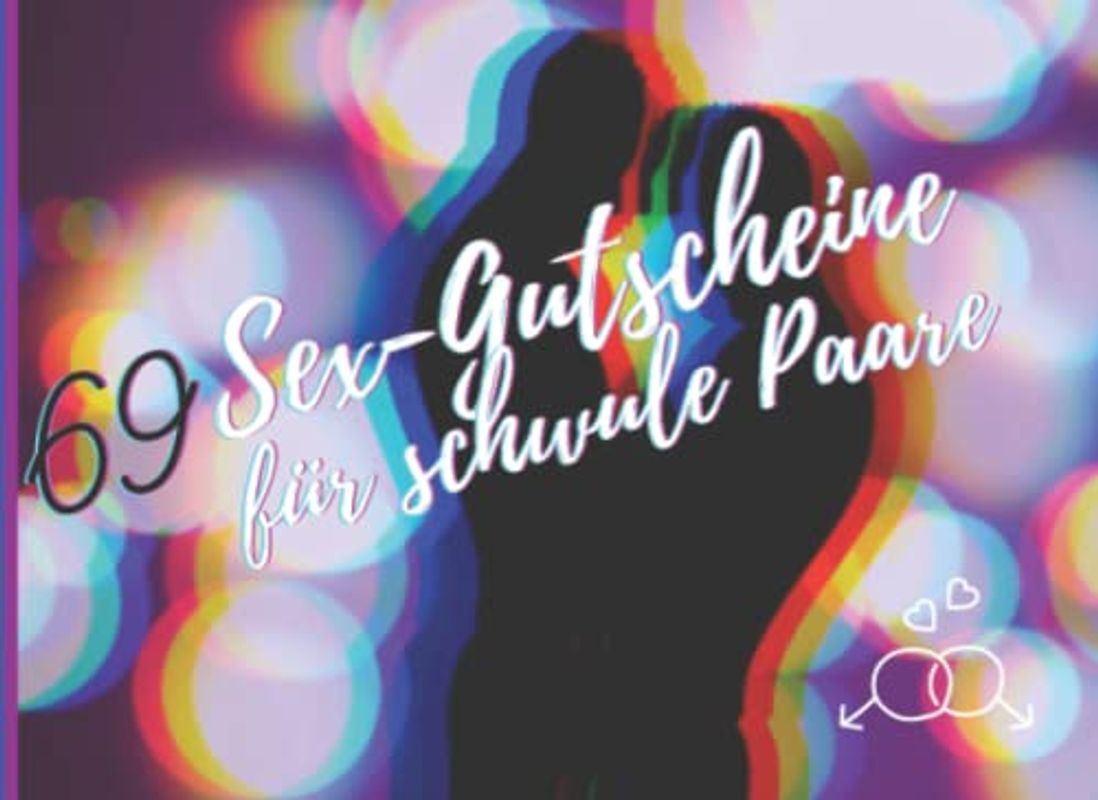 69 Sex Gutscheine für schwule Paare: 69 außergewöhnliche Liebescoupons für schwule Männer, die dem Partner lustvolle Momente schenken möchten (inklusive 9 Blankogutscheine für eigene Ideen)