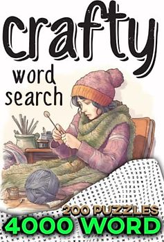Crafty Word Search: A Featuring Artistic Terms and Handmade Techniques.: 4000 Challenging Word Search Puzzles Filled with Artistic Terms and Handmade ... Ultimate Crafts Book for Word Search Lovers!