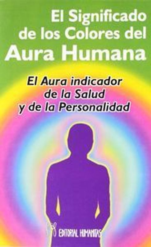Significado de los colores del aura humana : el aura como indicador de la salud y de la personalidad