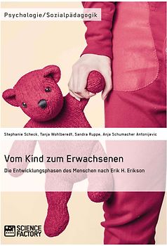 Vom Kind zum Erwachsenen. Die Entwicklungsphasen des Menschen nach Erik H. Erikson
