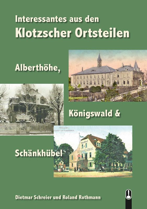 Interessantes aus den Klotzscher Ortsteilen Alberthöhe, Königswald & Schänkhübel