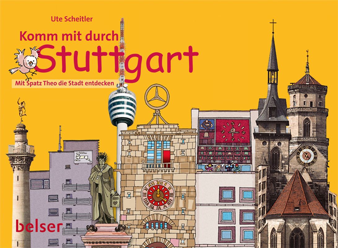 Komm mit durch Stuttgart!. Mit Spatz Theo die Stadt entdecken