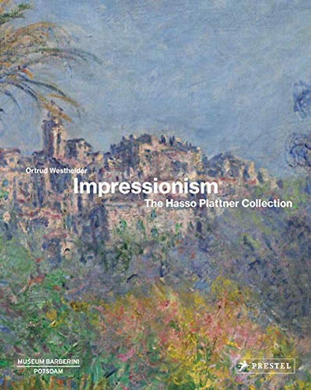 Impressionism: The Hasso Plattner Collection
