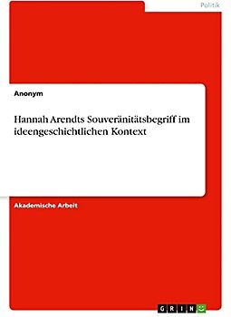 Hannah Arendts Souveränitätsbegriff im ideengeschichtlichen Kontext