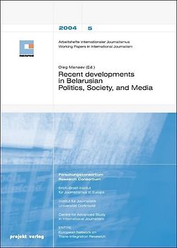Recent developments in Belarusian Politics, Society and Media