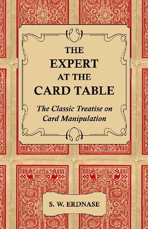The Expert at the Card Table - The Classic Treatise on Card Manipulation