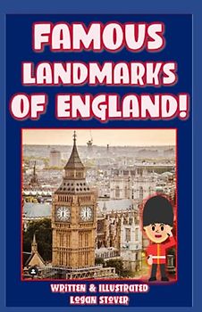 Famous Landmarks of England! – The most visited and popular locations in Britain! Perfect for homeschool and teaching!: Kid Planet: Teaching Children Around The World! (Kid History, Band 18)